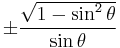 \pm\frac{\sqrt{1 - \sin^2 \theta}}{\sin \theta}\ 