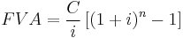 FVA = \frac{C}{i} \left[ \left(1+i \right)^n - 1 \right]