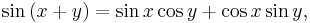 \sin \left(x+y\right)=\sin x \cos y + \cos x \sin y, \,