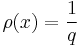 \rho(x) = \frac{1}{q}