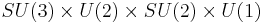 SU(3)\times U(2) \times SU(2) \times U(1)