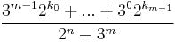 \frac{3^{m-1} 2^{k_0} + ... + 3^0 2^{k_{m-1}}}{2^n - 3^m}