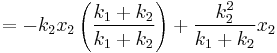  = -k_2 x_2 \left( \frac{k_1 + k_2}{k_1 + k_2} \right) + \frac{k_2^2}{k_1 + k_2} x_2 \,