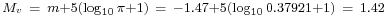 \begin{smallmatrix}M_v\ =\ m + 5 (\log_{10} {\pi} + 1)\ =\ -1.47 + 5 (\log_{10}{0.37921} + 1)\ =\ 1.42\end{smallmatrix}