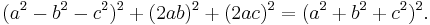 (a^2-b^2-c^2)^2 + (2ab)^2 + (2ac)^2 = (a^2+b^2+c^2)^2.