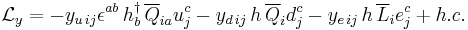 \mathcal{L}_y = - y_{u\, ij} \epsilon^{ab} \,h_b^\dagger\, \overline{Q}_{ia} u_j^c - y_{d\, ij}\, h\, \overline{Q}_i d^c_j - y_{e\,ij} \,h\, \overline{L}_i e^c_j + h.c.