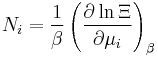 N_i={1\over\beta}\left({\partial \ln \Xi\over \partial \mu_i}\right)_\beta