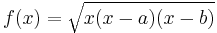 f(x) = \sqrt{x(x-a)(x-b)}\,