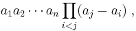 a_1 a_2 \cdots a_n \prod_{i < j} (a_j - a_i)\;,