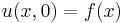 u(x,0)=f(x) \,