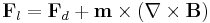 
\mathbf{F}_l=\mathbf{F}_d + \mathbf{m}\times \left(\nabla \times \mathbf{B} \right) 
