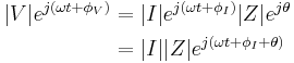 
\begin{align}
  |V| e^{j(\omega t + \phi_V)} &= |I| e^{j(\omega t + \phi_I)} |Z| e^{j\theta}    \\
                              &= |I| |Z| e^{j(\omega t + \phi_I + \theta)}
\end{align}
