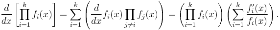 \frac{d}{dx} \left [ \prod_{i=1}^k f_i(x) \right ]
 = \sum_{i=1}^k \left(\frac{d}{dx} f_i(x) \prod_{j\ne i} f_j(x) \right)
= \left(  \prod_{i=1}^k f_i(x) \right) \left( \sum_{i=1}^k \frac{f'_i(x)}{f_i(x)} \right).