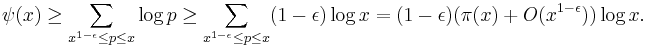 \psi(x) \ge \sum_{x^{1-\epsilon}\le p\le x} \log p\ge\sum_{x^{1-\epsilon}\le p\le x}(1-\epsilon)\log x=(1-\epsilon)(\pi(x)+O(x^{1-\epsilon}))\log x.