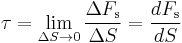 \mathbf \tau= \lim_{\Delta S \to 0} \frac {\Delta F_\mathrm s}{\Delta S} = \frac{dF_\mathrm s}{dS}\,\!