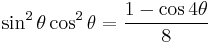 \sin^2\theta \cos^2\theta = \frac{1 - \cos 4\theta}{8}