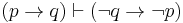 (p \to q) \vdash (\neg q \to \neg p)