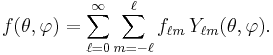  f(\theta, \varphi) = \sum_{\ell=0}^\infty \sum_{m=-\ell}^\ell f_{\ell m} \, Y_{\ell m}(\theta, \varphi). 