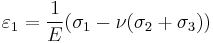 \varepsilon_1 = \frac{1}{E}(\sigma_1-\nu(\sigma_2+\sigma_3))