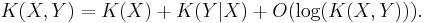  K(X,Y) = K(X) + K(Y|X) + O(\log(K(X,Y))).\quad