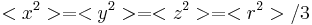 <x^2>=<y^2>=<z^2>=<r^2>/3