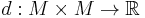 d�: M \times M \rightarrow \mathbb{R}