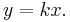 y = kx.\,