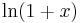 \ln (1+x)\,