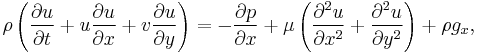  \rho \left(\frac{\partial u}{\partial t} + u \frac{\partial u}{\partial x} + v \frac{\partial u}{\partial y}\right) =  -\frac{\partial p}{\partial x} + \mu \left(\frac{\partial^2 u}{\partial x^2} + \frac{\partial^2 u}{\partial y^2}\right) + \rho g_x,