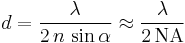  d=\frac{\lambda}{2\,n\,\sin\alpha} \approx \frac{\lambda}{2\,\textrm{NA}}