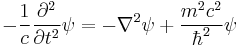 - \frac{1}{c}{\partial^2 \over \partial t^2}\psi =  - \nabla^2 \psi + \frac{m^2c^2}{\hbar^2} \psi\,