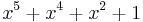 x^5 + x^4 + x^2 + 1