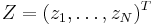 Z=(z_1,\dots,z_N)^T