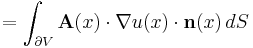   = \int_{\partial V} \mathbf{A}(x) \cdot \nabla u (x) \cdot \mathbf{n}(x) \, dS 