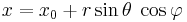 \, x = x_0 + r \sin \theta \; \cos \varphi 