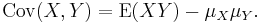 \operatorname{Cov}(X, Y) = \operatorname{E}(XY) - \mu_X \mu_Y.