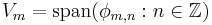 V_m=\operatorname{span}(\phi_{m,n}:n\in\Z)