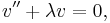  v'' + \lambda v=0, \,