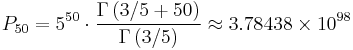 P_{50} = 5^{50} \cdot \frac{\Gamma \left(3/5 + 50\right) }{\Gamma \left( 3 / 5 \right) } \approx 3.78438 \times 10^{98} 