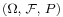 \scriptstyle (\Omega,\; \mathcal{F},\; P)