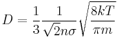 D = \frac{1}{3} \frac{1}{\sqrt 2 n\sigma}\sqrt{\frac{8kT}{\pi m}}