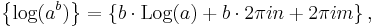 \left\{\log(a^b)\right\} = \left\{ b \cdot \operatorname{Log}(a) + b \cdot 2 \pi i n + 2 \pi i m \right\} ,