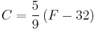 C = \frac{5}{9} \left({F - 32}\right)