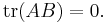 \operatorname{tr}(AB) = 0. \,