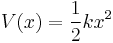 V(x) = \frac{1}{2} k x^2