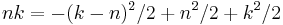 nk = -(k-n)^2/2 + n^2/2 + k^2/2