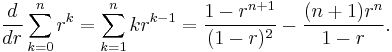 \frac{d}{dr}\sum_{k=0}^nr^k = \sum_{k=1}^n kr^{k-1}=
\frac{1-r^{n+1}}{(1-r)^2}-\frac{(n+1)r^n}{1-r}.