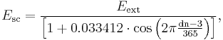 E_{\rm sc}= \frac{E_{\rm ext}}{\left[1+0.033412 \cdot \cos\left(2\pi\frac{{\rm dn}-3}{365}\right)\right]},