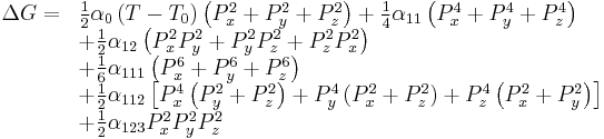 
\begin{array} {ll}
\Delta G= & \frac{1}{2}\alpha_0\left(T-T_0\right)\left(P_x^2+P_y^2+P_z^2\right)+
\frac{1}{4}\alpha_{11}\left(P_x^4+P_y^4+P_z^4\right)\\
& +\frac{1}{2}\alpha_{12}\left(P_x^2 P_y^2+P_y^2 P_z^2+P_z^2P_x^2\right)\\
& +\frac{1}{6}\alpha_{111}\left(P_x^6+P_y^6+P_z^6\right)\\
& +\frac{1}{2}\alpha_{112}\left[P_x^4\left(P_y^2+P_z^2\right)
+P_y^4\left(P_x^2+P_z^2\right)+P_z^4\left(P_x^2+P_y^2\right)\right]\\
& +\frac{1}{2}\alpha_{123}P_x^2P_y^2P_z^2
\end{array}
