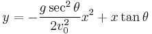 y=-{g\sec^2\theta\over 2v_0^2}x^2+x\tan\theta